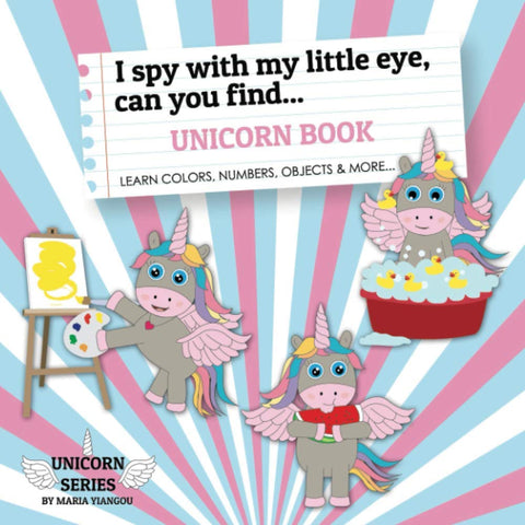 I spy with my little eye, can you find... UNICORN BOOK: Learn colors, numbers, objects, shapes and more. Puzzle book for