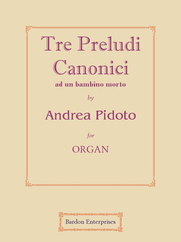 Tre Preludi Canonici - ad un bambino morto for Organ by Andrea Pidoto