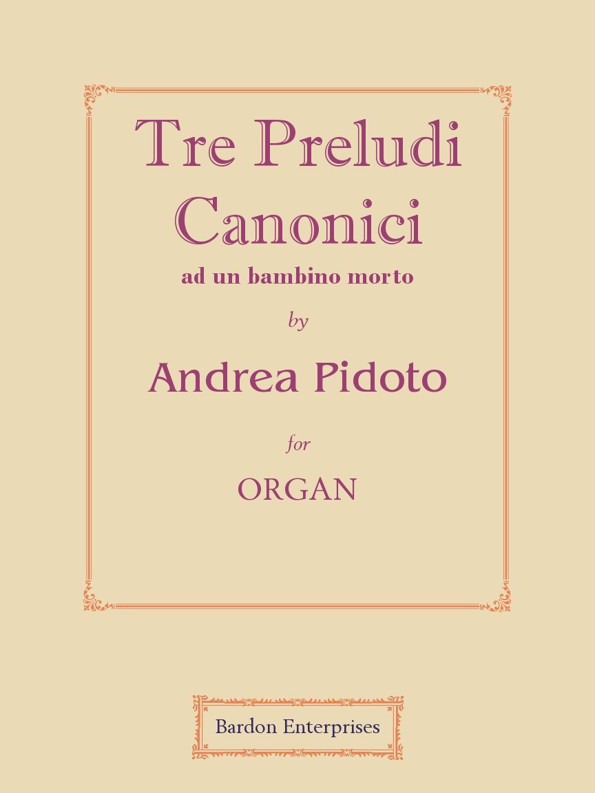 Tre Preludi Canonici - ad un bambino morto for Organ by Andrea Pidoto