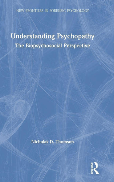 Understanding Psychopathy (New Frontiers in Forensic Psychology)