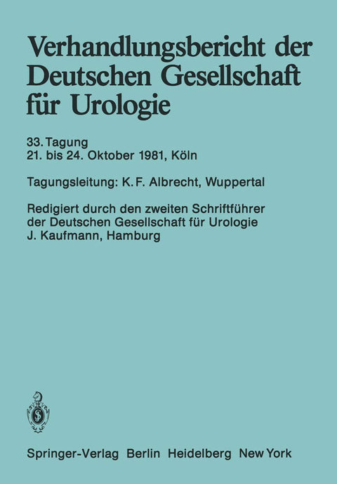 Verhandlungsbericht der Deutschen Gesellschaft für Urologie: 33. Tagung 21. bis 24. Oktober 1981, Köln (German Edition)