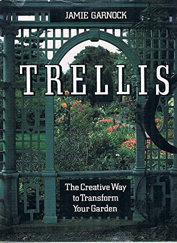 Trellis - The Creative WAy to Transform Your Garden