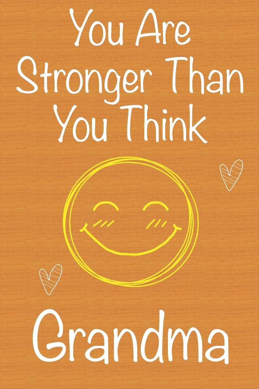 You Are Stronger Than You Think Grandma: Gift Book For Grandma, Christmas Gift Book,Mother's Day Gift, Birthday Gift For