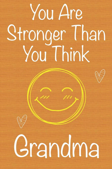 You Are Stronger Than You Think Grandma: Gift Book For Grandma, Christmas Gift Book,Mother's Day Gift, Birthday Gift For