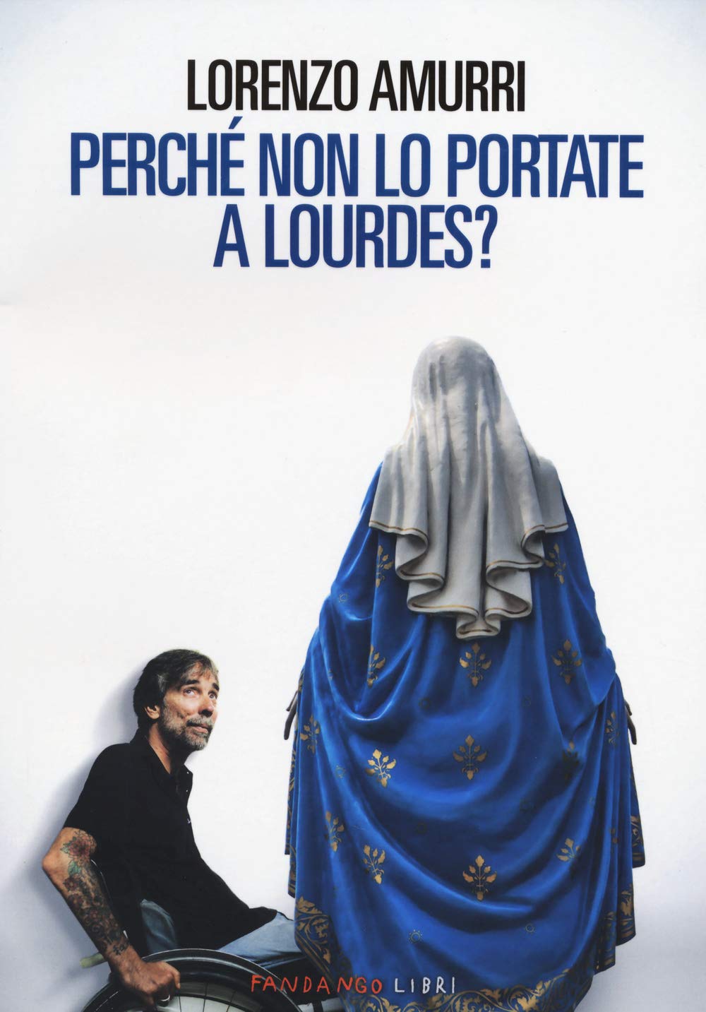 Perche' non lo portate a Lourdes? (Italian Edition)