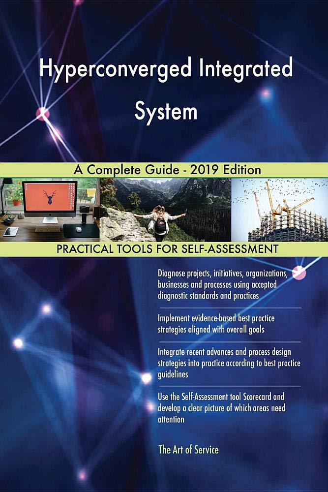 Hyperconverged Integrated System A Complete Guide - 2019 Edition