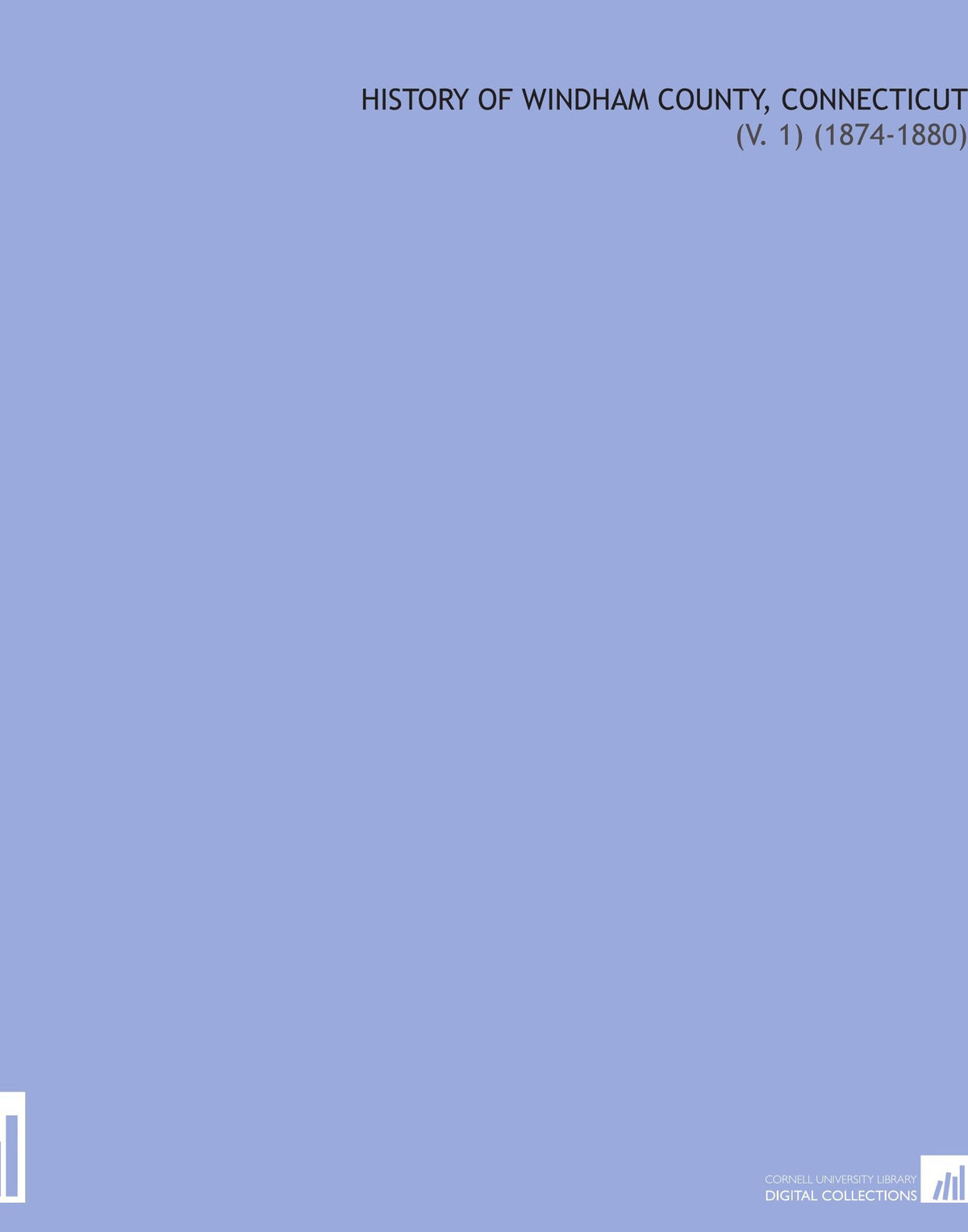 History of Windham County, Connecticut: (V. 1) (1874-1880)