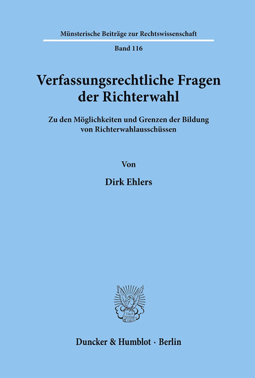 Verfassungsrechtliche Fragen Der Richterwahl: Zu Den Moglichkeiten Und Grenzen Der Bildung Von Richterwahlausschussen (M