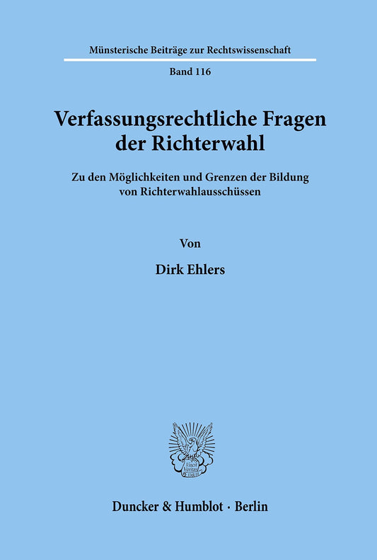 Verfassungsrechtliche Fragen Der Richterwahl: Zu Den Moglichkeiten Und Grenzen Der Bildung Von Richterwahlausschussen (M