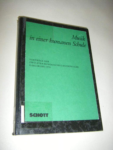 Musik in einer humanen Schule: Vorträge der 12. Bundesschulmusikwoche, Karlsruhe 1978