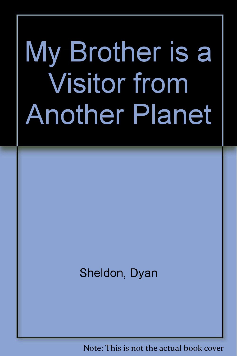 My Brother Is a Visitor from Another Planet