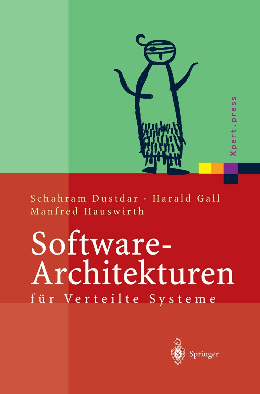 Software-Architekturen für Verteilte Systeme: Prinzipien, Bausteine und Standardarchitekturen für moderne Software (Xper
