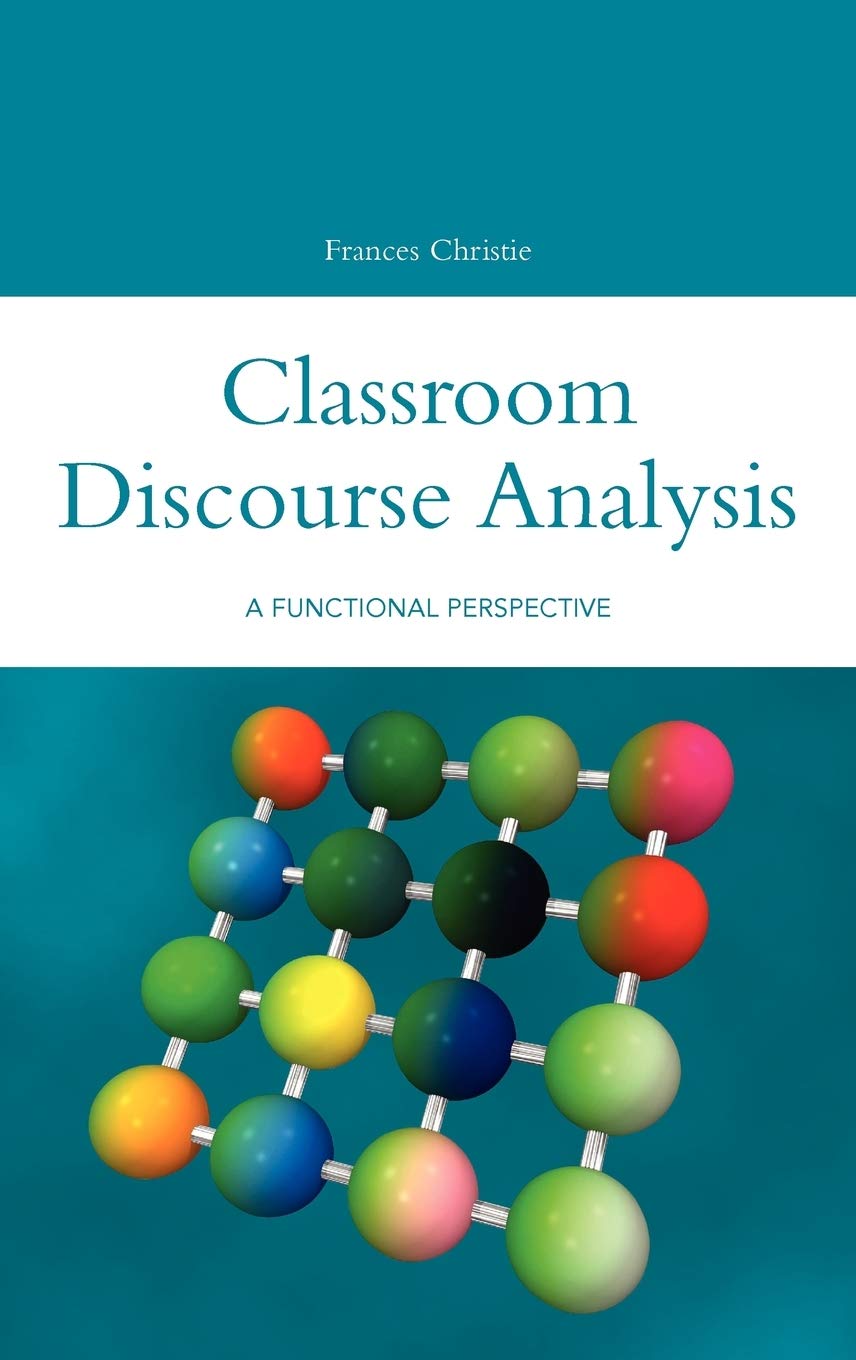 Classroom Discourse Analysis: A Functional Perspective (Open Linguistics)