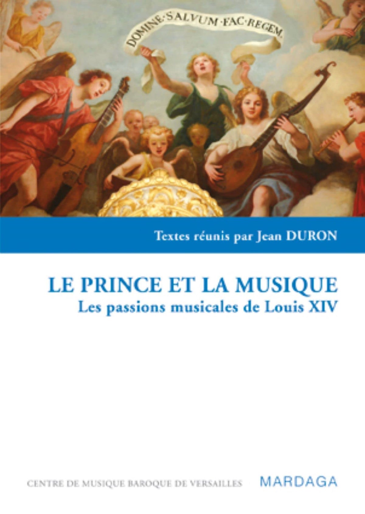 Le prince et la musique: Les passions musicales de Louis XIV