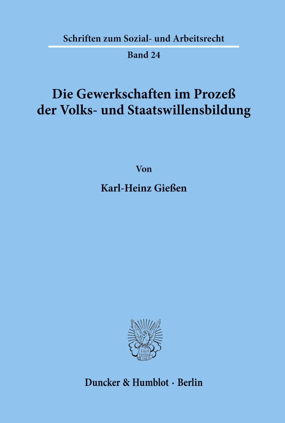 Die Gewerkschaften Im Prozeß Der Volks- Und Staatswillensbildung. (Schriften Zum Sozial- Und Arbeitsrecht) (German Editi