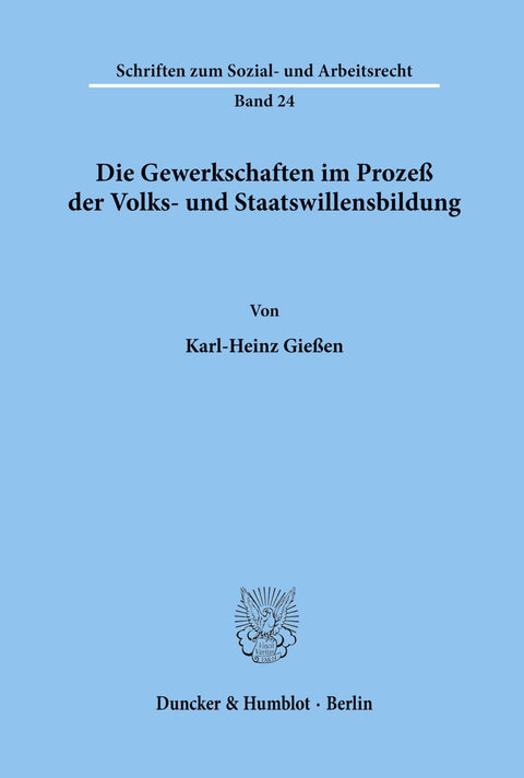 Die Gewerkschaften Im Prozeß Der Volks- Und Staatswillensbildung. (Schriften Zum Sozial- Und Arbeitsrecht) (German Editi