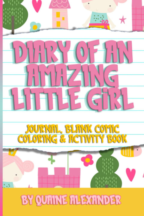 Diary of an Amazing Little Girl: Journal, Blank Comic, Coloring and Activity Book