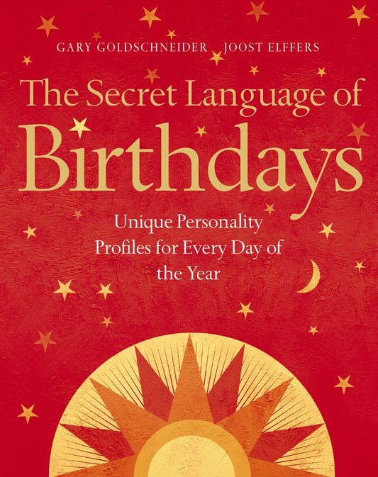 The Secret Language of Birthdays : Unique Personality Guides for Every Day of the Year