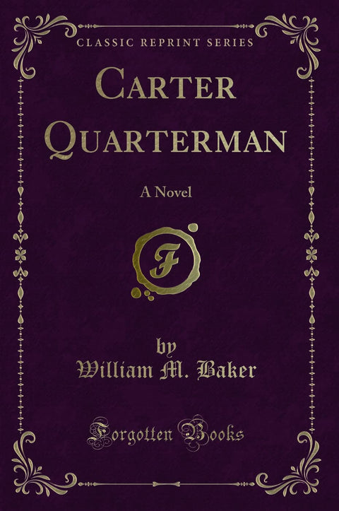 Carter Quarterman: A Novel (Classic Reprint)