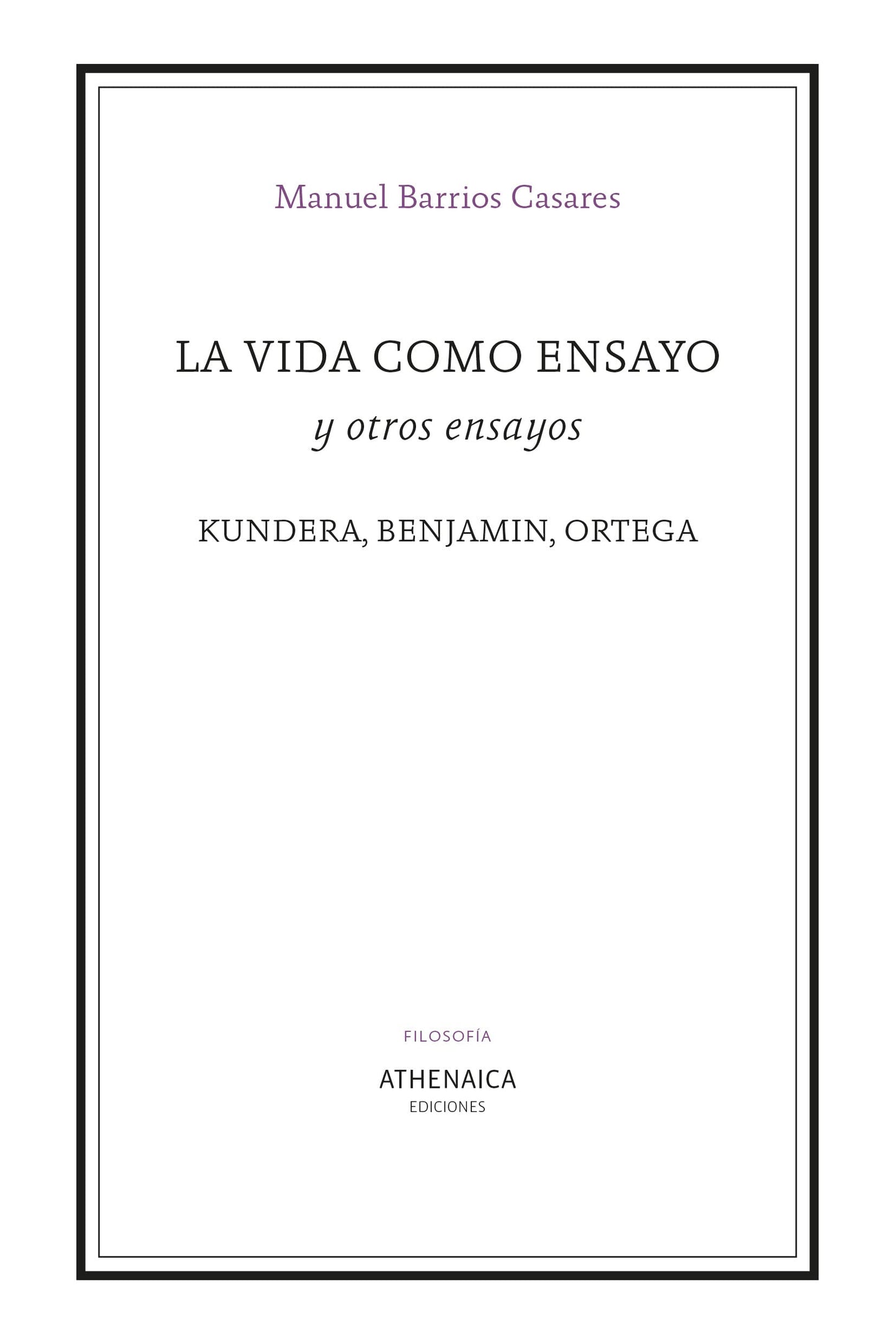 La vida como ensayo y otros ensayos: Kundera, Benjamin, Ortega