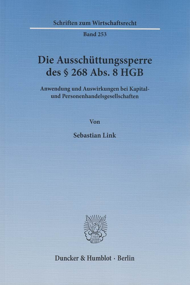 Die Ausschuttungssperre Des 268 Abs. 8 Hgb: Anwendung Und Auswirkungen Bei Kapital- Und Personenhandelsgesellschaften (S