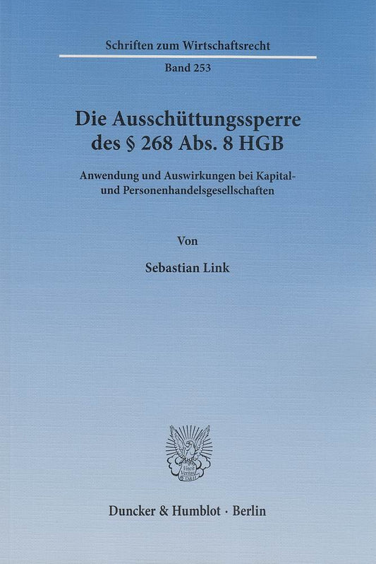 Die Ausschuttungssperre Des 268 Abs. 8 Hgb: Anwendung Und Auswirkungen Bei Kapital- Und Personenhandelsgesellschaften (S