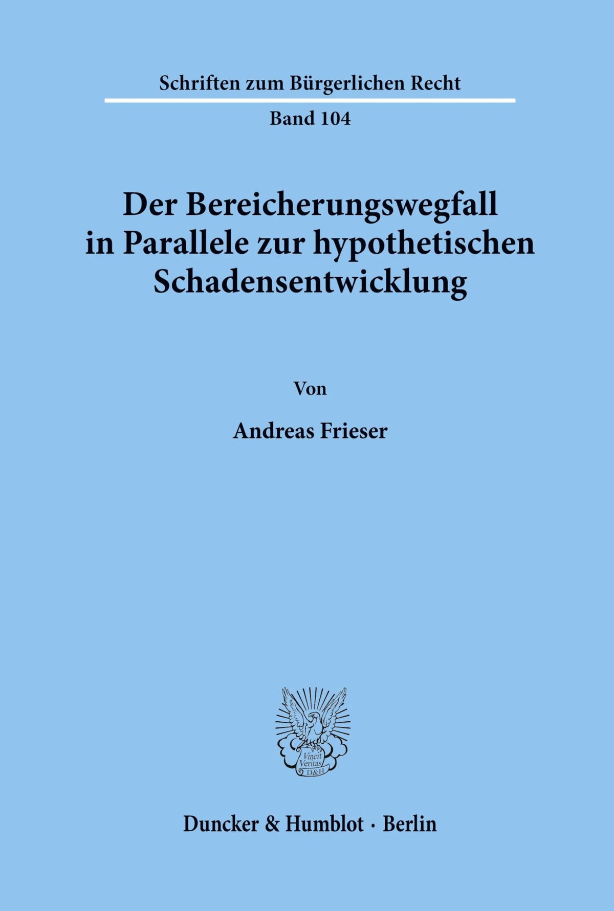 Der Bereicherungswegfall in Parallele Zur Hypothetischen Schadensentwicklung. (Schriften Zum Burgerlichen Recht) (German