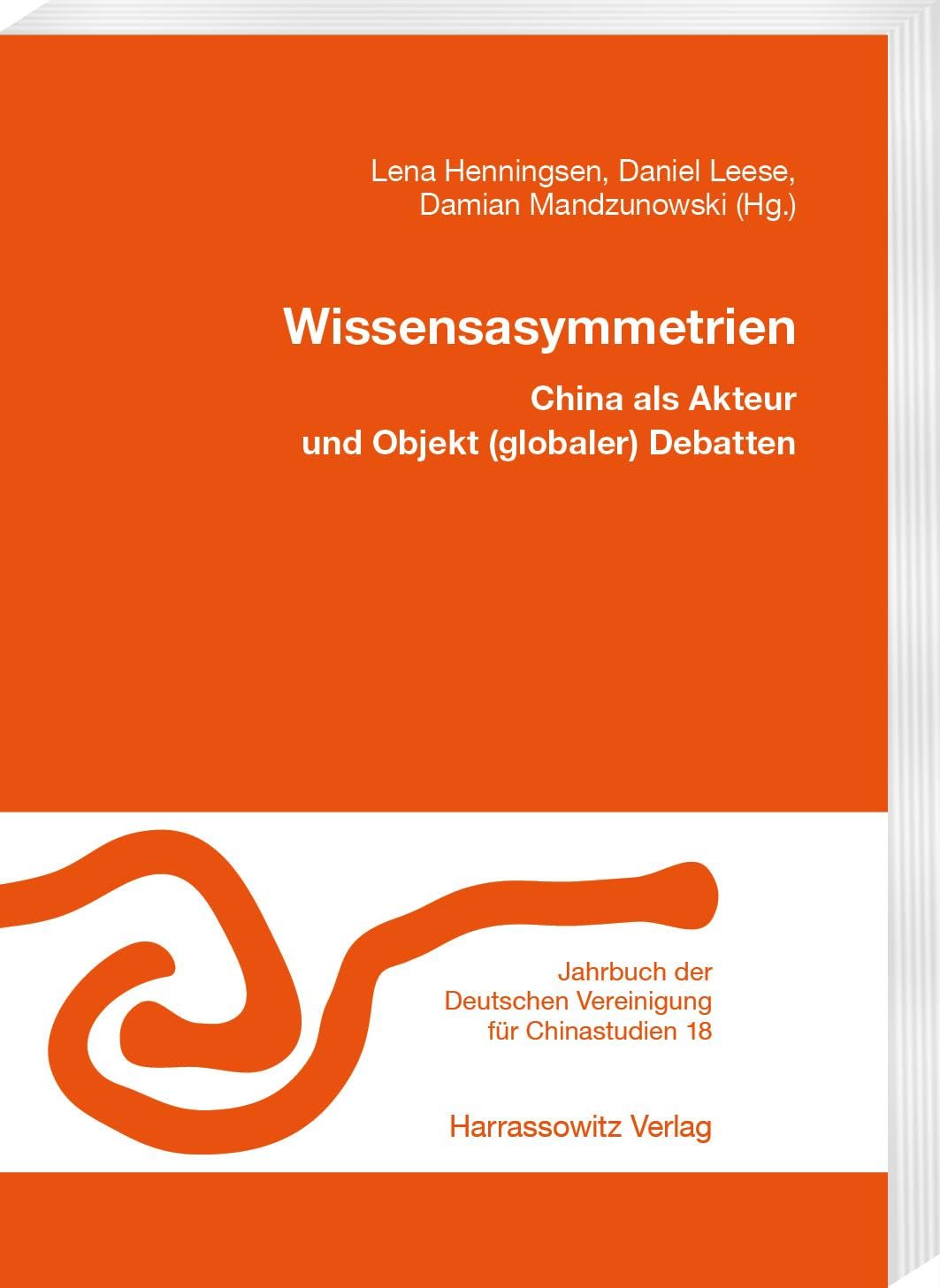 Wissensasymmetrien: China Als Akteur Und Objekt Globaler Debatten. Xxxii. Jahrestagung Freiburg, 19.11.-21.11.2021 (Jahr