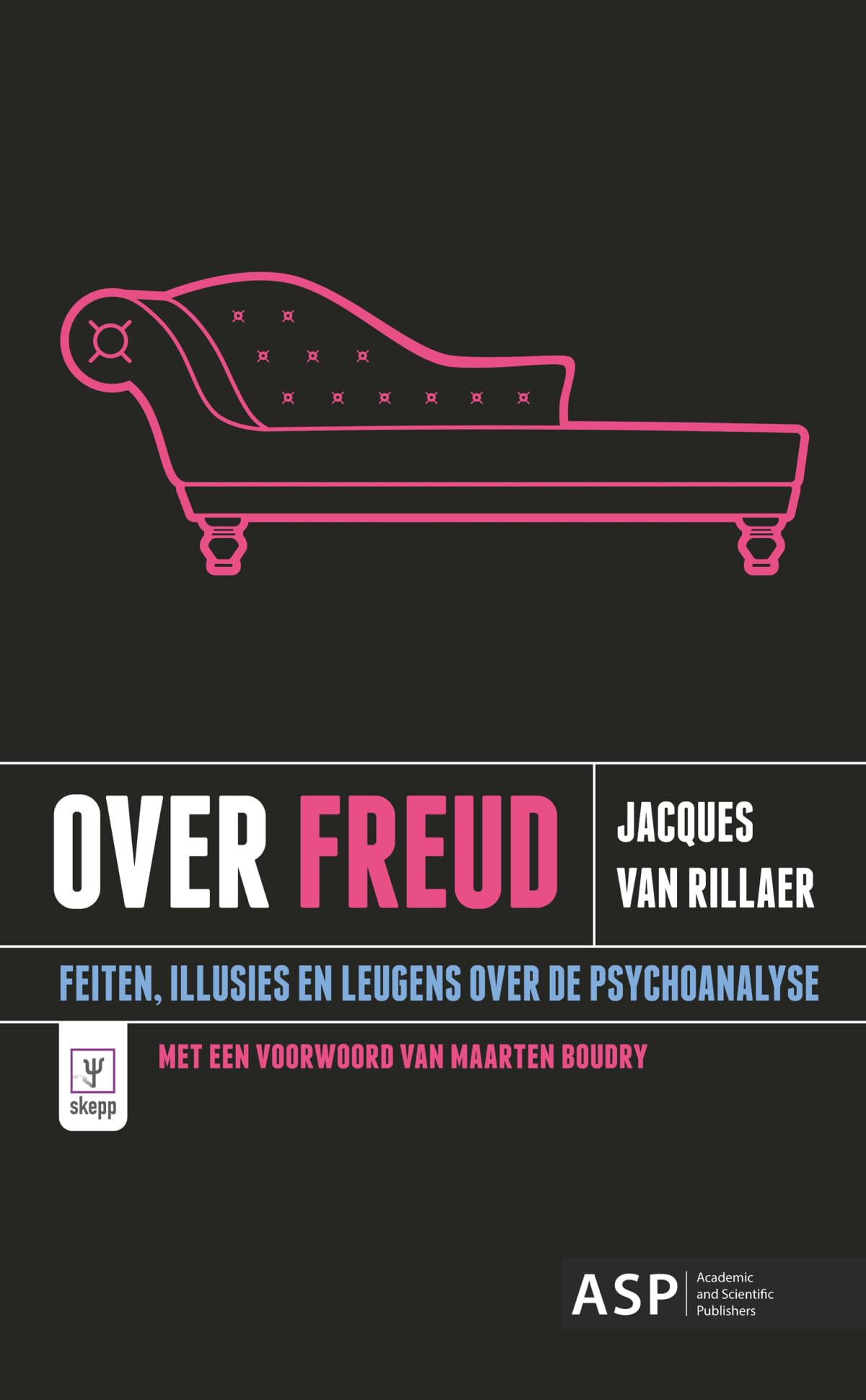 Over Freud: Feiten, illusies en leugens over de pshychoanalyse