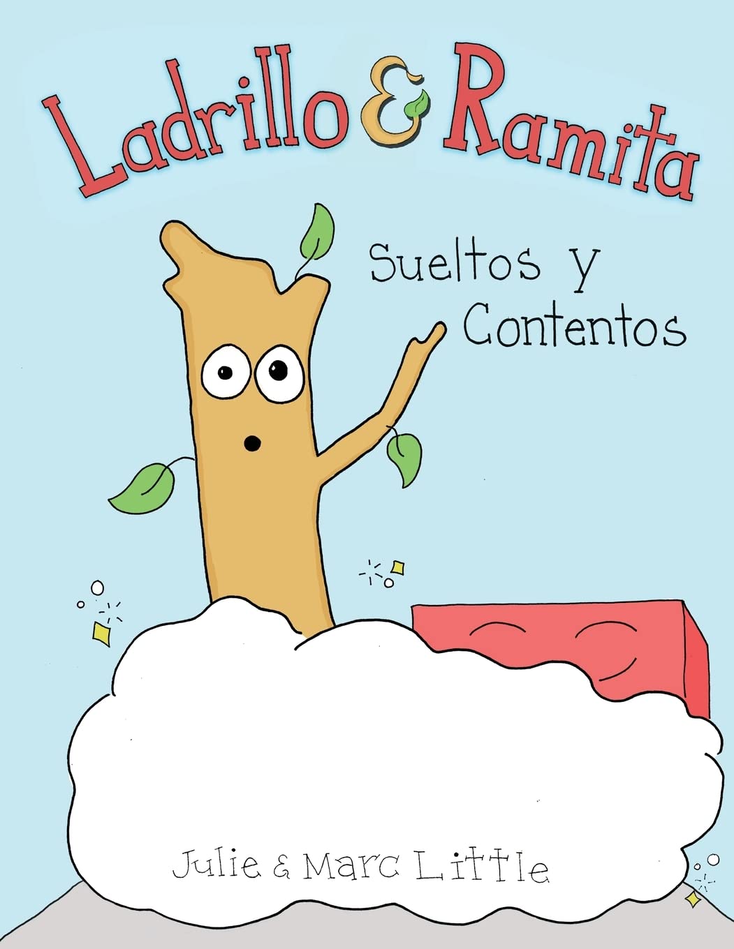 Ladrillo Y Ramita: Sueltos y Contentos (Spanish Edition)
