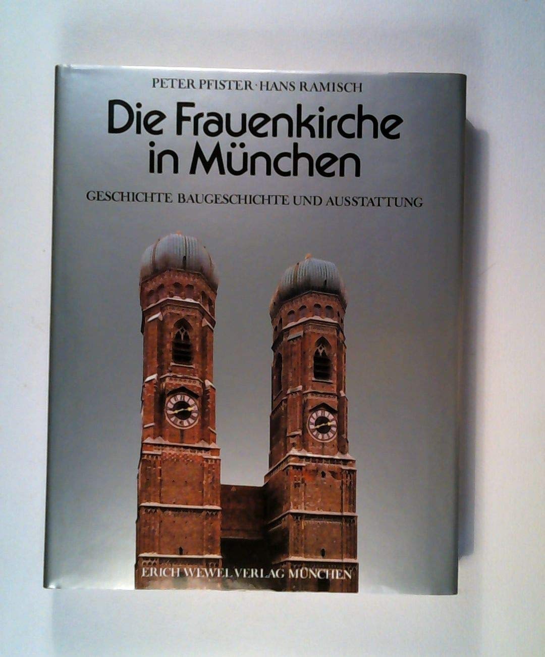 Die Frauenkirche in München: Geschichte, Baugeschichte und Ausstattung (German Edition)