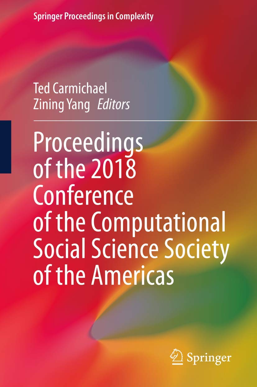 Proceedings of the 2018 Conference of the Computational Social Science Society of the Americas (Springer Proceedings in 