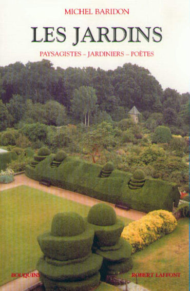 Les jardins - Paysagistes, jardiniers, poètes