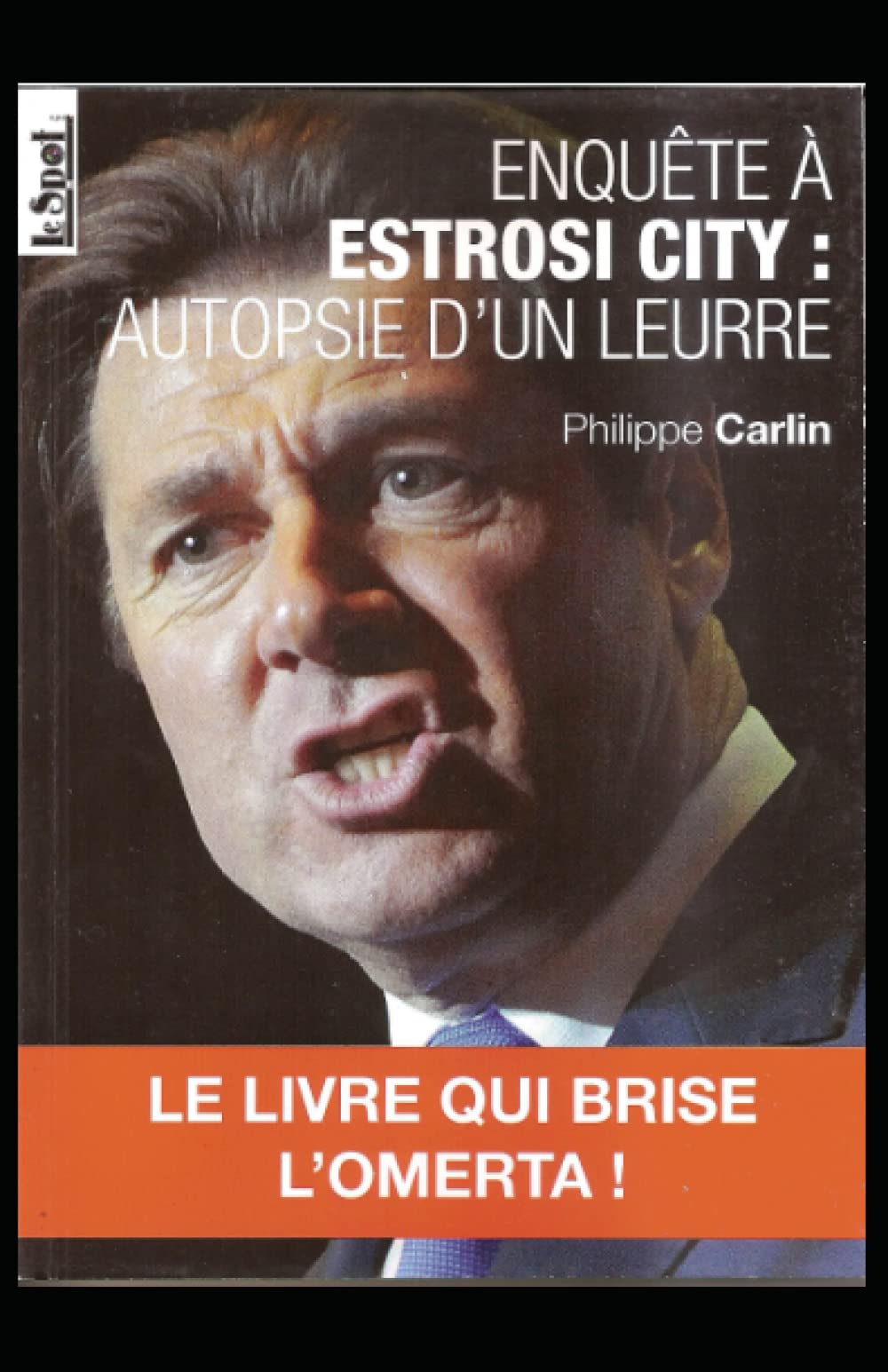 Enquête à Estrosi City : autopsie d'un leurre: Le livre qui brise l'omerta (French Edition)