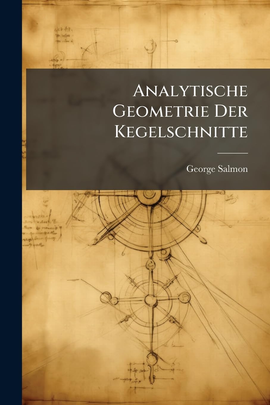 Analytische Geometrie Der Kegelschnitte: Mit Besonderer Berücksichtigung Der Neuchen Methoden (German Edition)