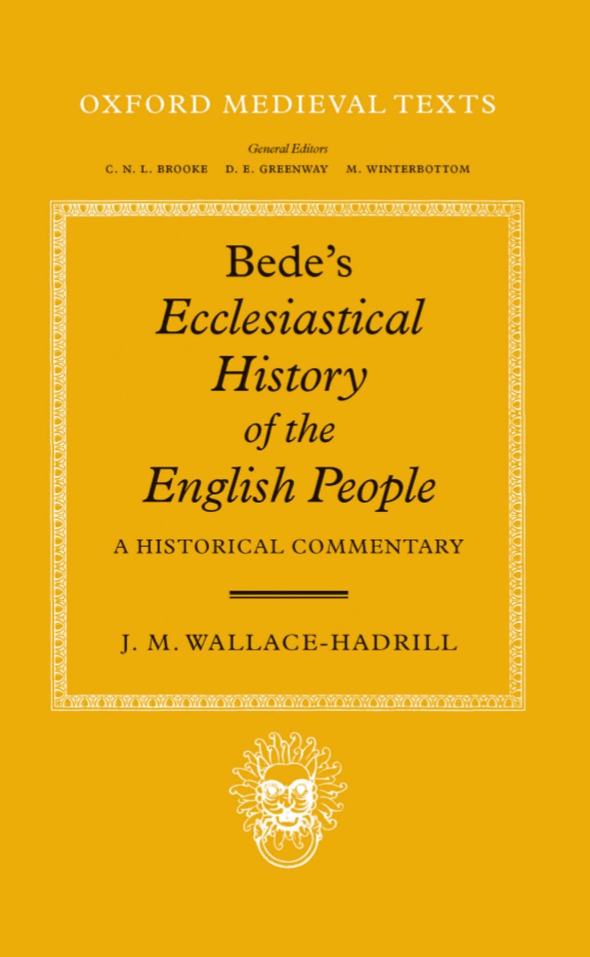 Bede's Ecclesiastical History of the English People: A Historical Commentary (Oxford Medieval Texts)