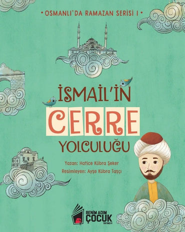 Ismail'in Cerre Yolculugu - Osmanli'da Ramazan Serisi 1