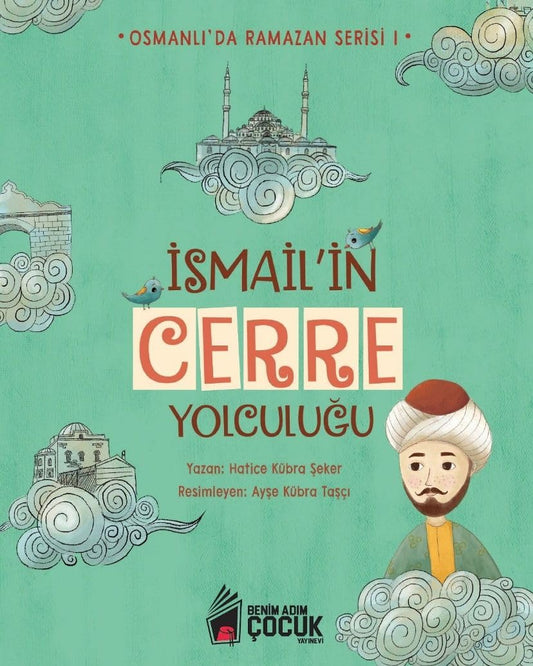 Ismail'in Cerre Yolculugu - Osmanli'da Ramazan Serisi 1