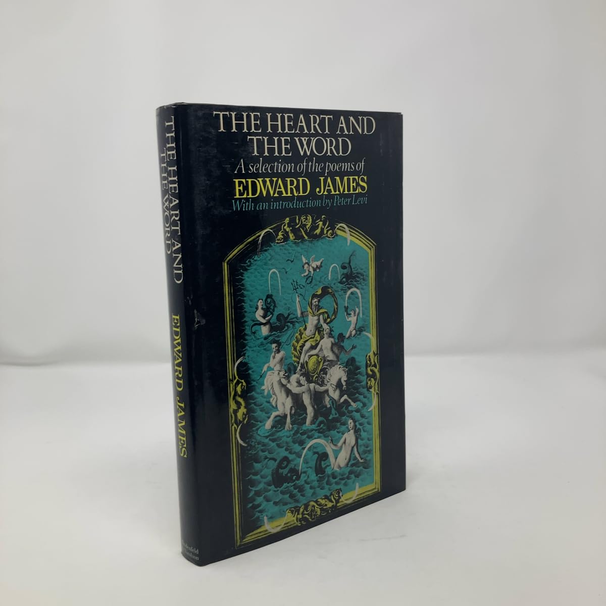 The heart and the word: A selection of the poems of Edward James
