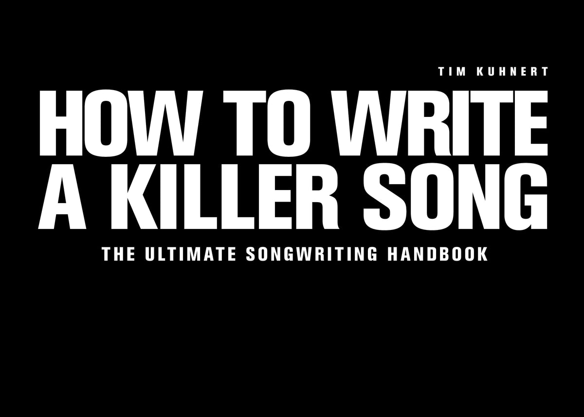 How to Write a Killer Song: The Ultimate Songwriting Handbook