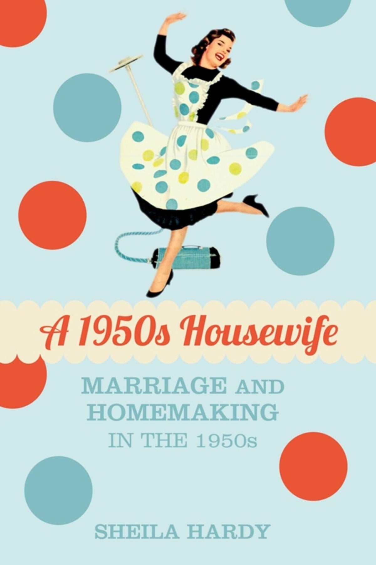 A 1950s Housewife: Marriage and Homemaking in the 1950s