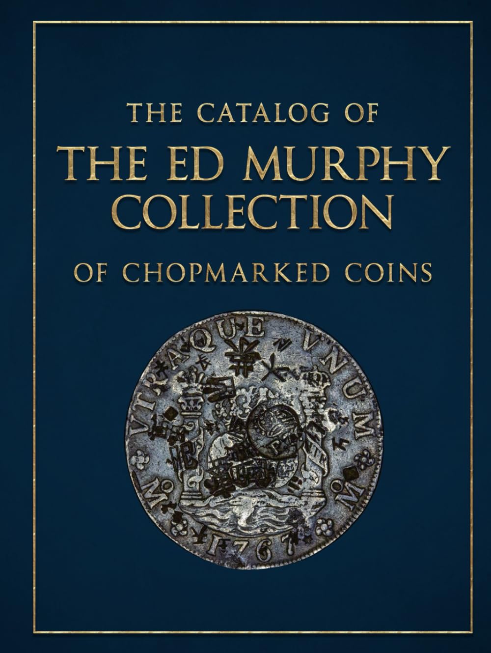 The Catalog of the Ed Murphy Collection of Chopmarked Coins (The Chopmark Reference Series)