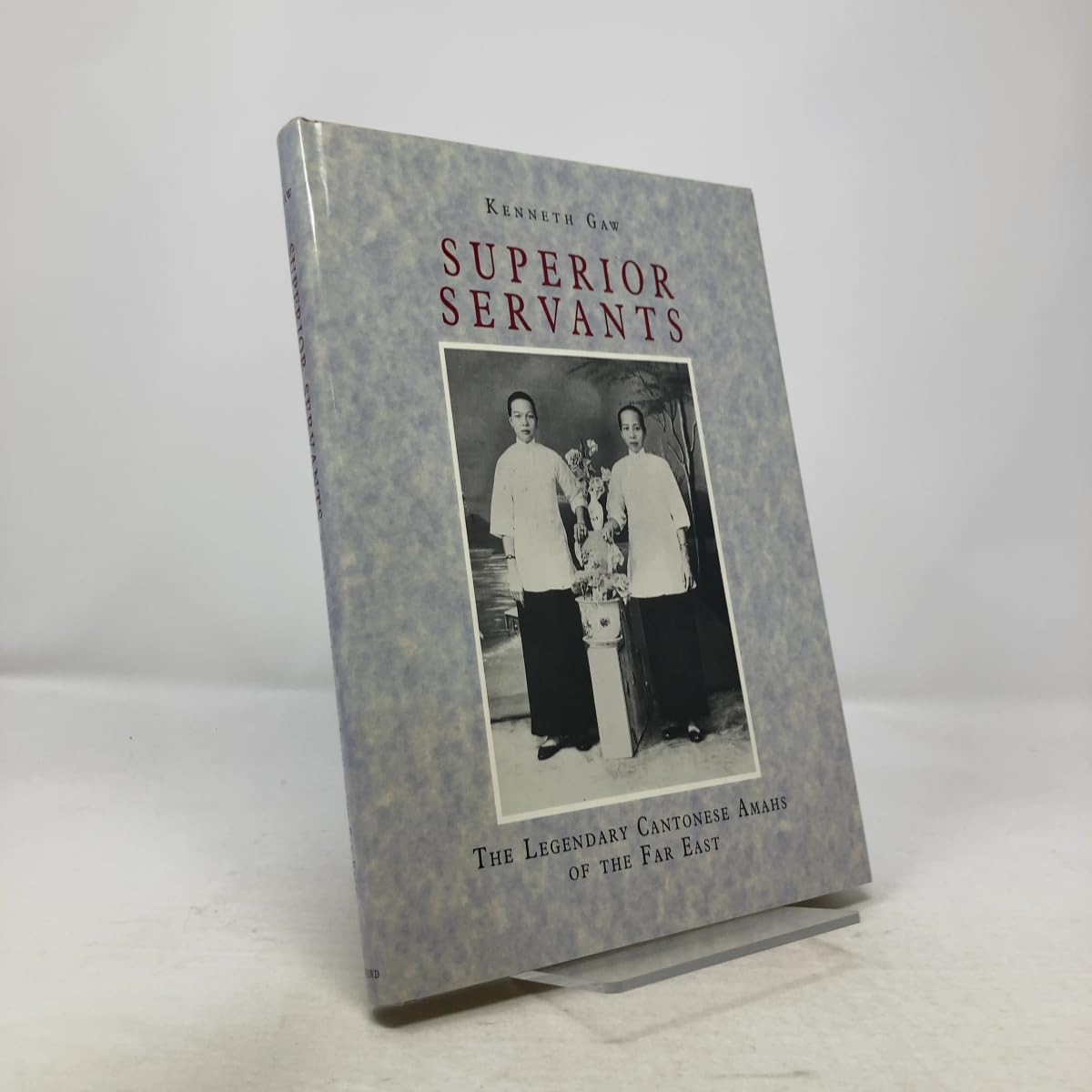 Superior Servants: The Legendary Cantonese Amahs of the Far East