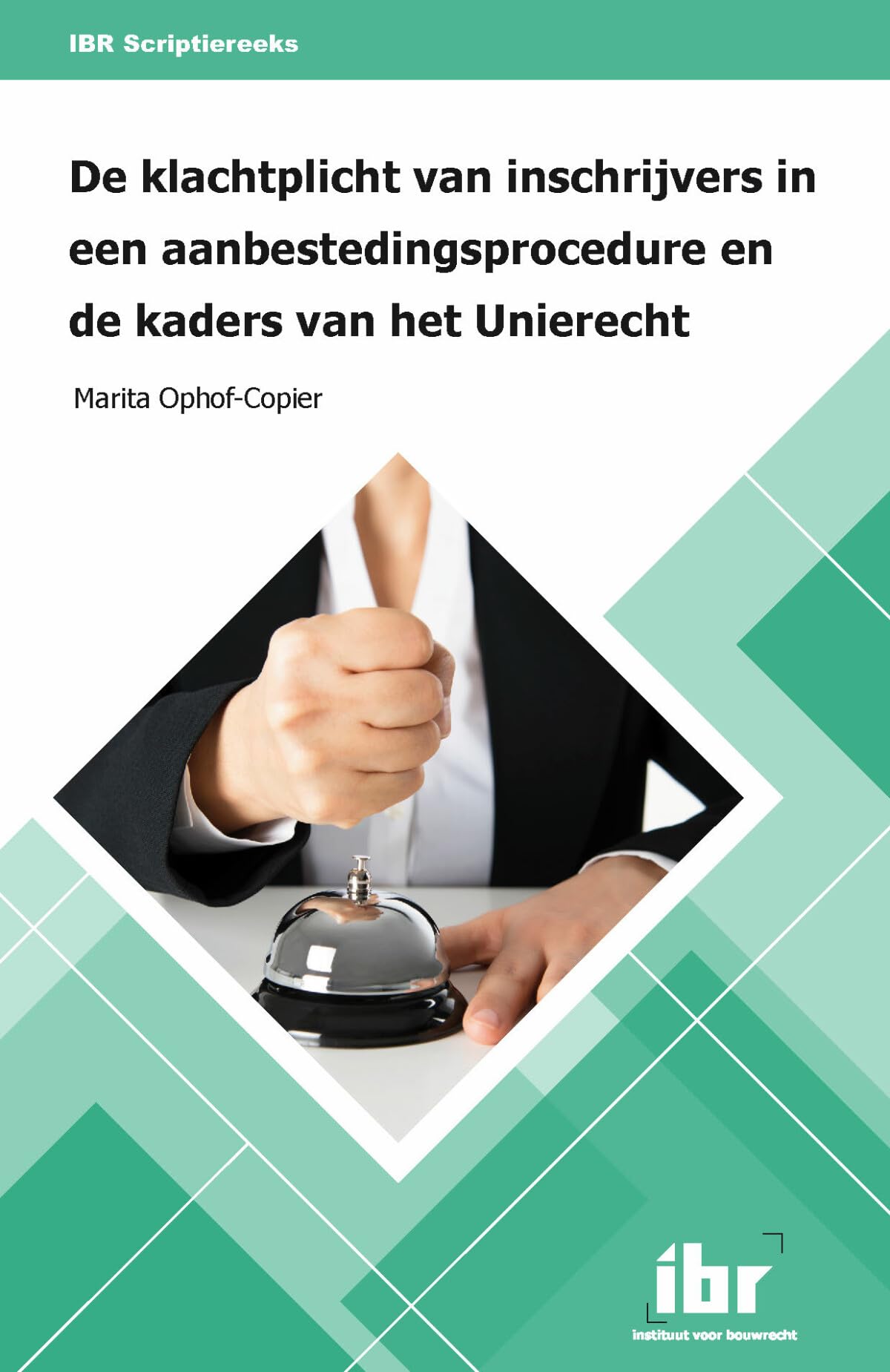 De klachtplicht van inschrijvers in een aanbestedingsprocedure en de kaders van het Unierecht (IBR Scriptiereeks, 4)