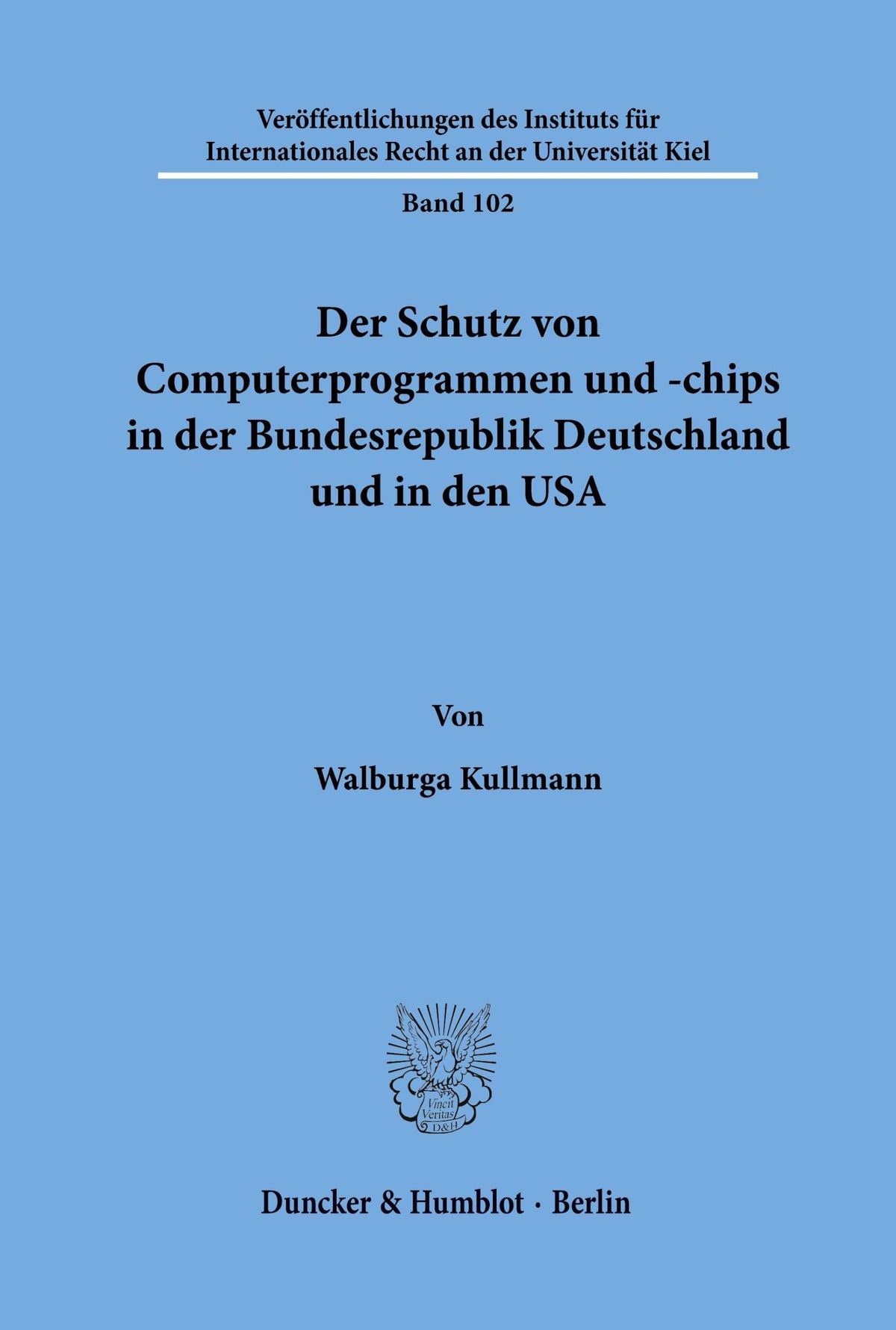 Der Schutz Von Computerprogrammen Und -Chips in Der Bundesrepublik Deutschland Und in Den Usa. (Veröffentlichungen Des W