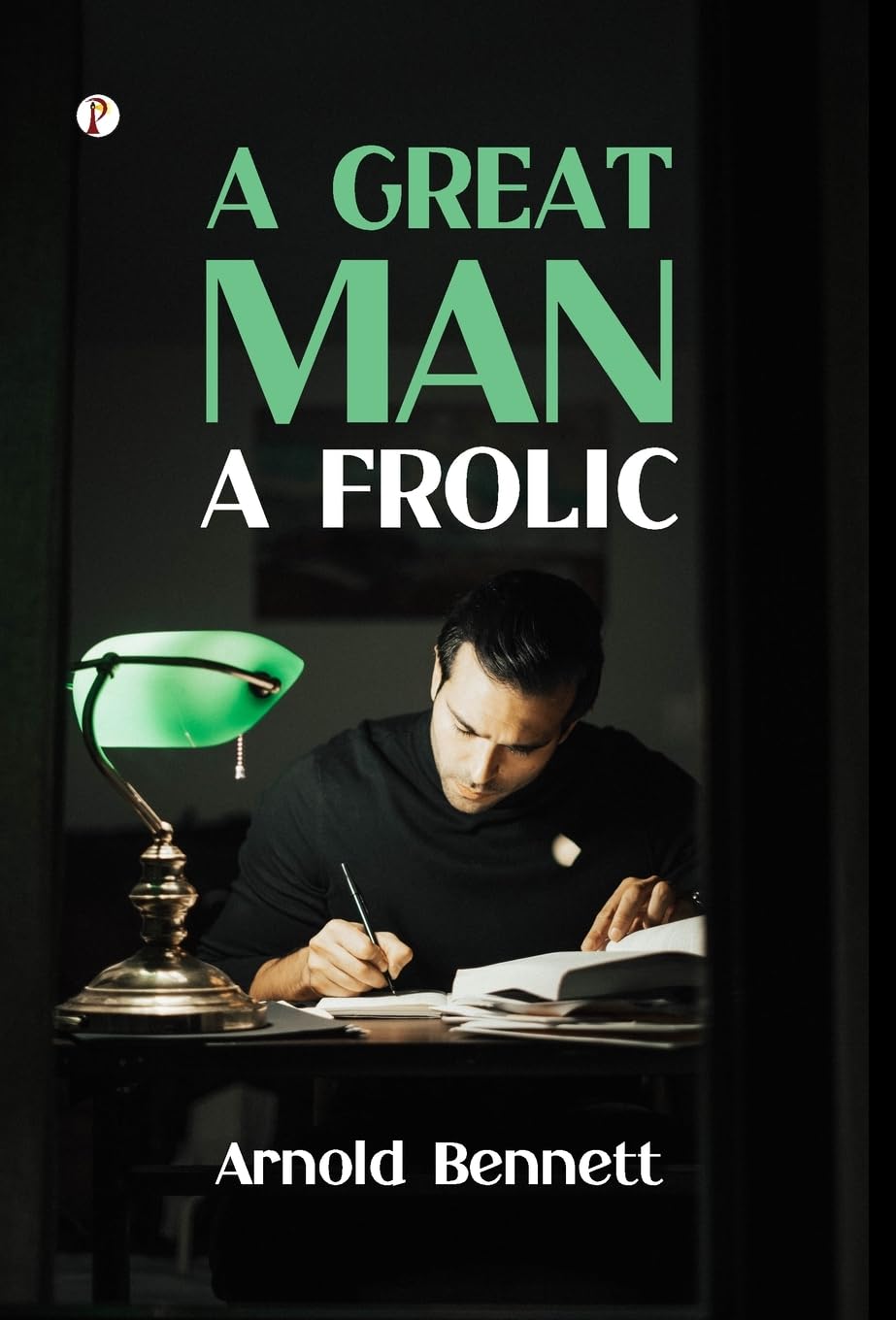 A Great Man: A Frolic