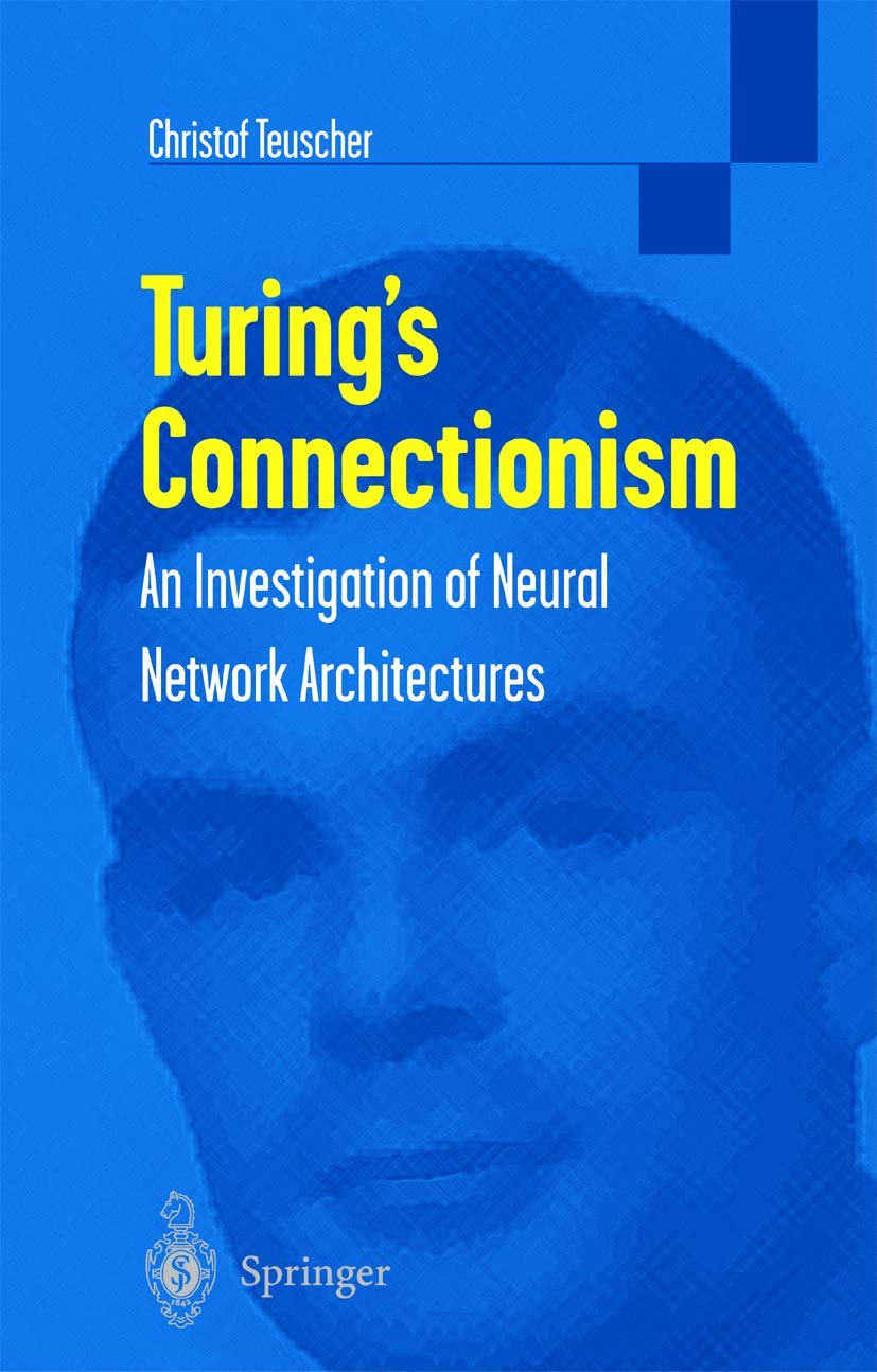 Turing's Connectionism: An Investigation of Neural Network Architectures