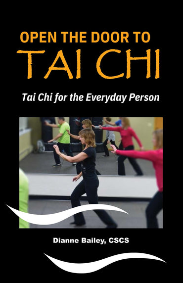 Open the Door to Tai Chi: Tai Chi for the Everyday Person