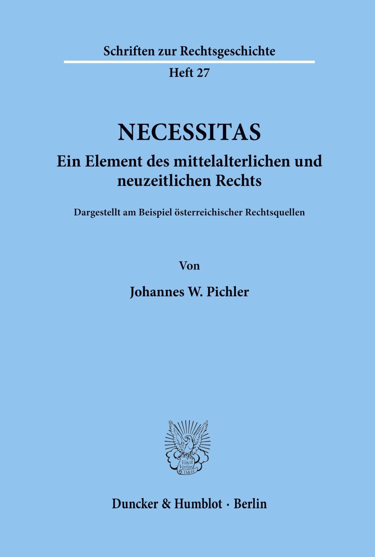 Necessitas. Ein Element Des Mittelalterlichen Und Neuzeitlichen Rechts.: Dargestellt Am Beispiel Österreichischer Rechts