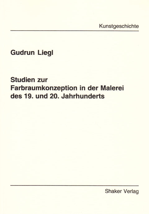 Studien zur Farbraumkonzeption in der Malerei des 19. und 20. Jahrhunderts (Berichte aus der Kunstgeschichte) (German Ed